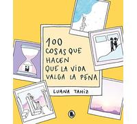 100 cosas que hacen que la vida valga la pena (Bruguera Tendencias)