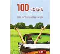100 cosas que toda mujer debe hacer una vez en la vida