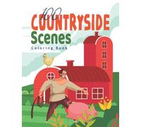 100 countryside scenes coloring book: An Adult Coloring Book with Beautiful Chateau Interiors and Enchanting English Countryside Scenery for Stress Relief and Relaxation (Country Coloring Books)ART4