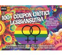 100+ COUPON EROTICI LESBIANSUTRA: un Blocchetto Illustrato di 100+ Schede del Kamasutra Lesbo e Giochi di Coppia Bollenti per Donne, Ragazze. Idea regalo partner LGBT