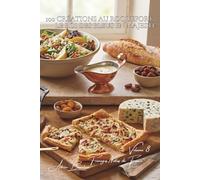 100 créations au roquefort : le roi des bleus en majesté: Sauces, salades, gratins... dompter la force du roquefort (SÉRIE FROMAGE (20 livres) - Sous-série "Fromages Nobles de France" (5 livres))