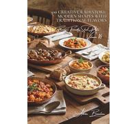 100 Creative Radiatori: Modern Shapes with Traditional Flavors: Unique, modern shapes paired with traditional French sauces for a perfect fusion ... the Series "French-Style Pasta" (30 Volumes))