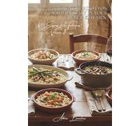 100 Creative Risottos: Northern Italy in Your French Kitchen: Perfectly creamy without breaking the bank on Parmesan, using our local cheeses (THE ... "Express Rice Techniques" (8 Volumes))