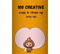 100 creative ways to clean up your ass