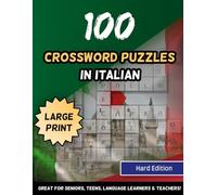 100 Crossword Puzzles In Italian Large Print Hard Edition Great For Seniors, Teens, Language Learners & Teachers (Italian Speakers)