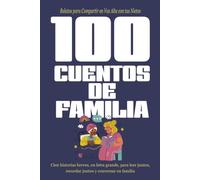 100 Cuentos de Familia: Relatos Cortos Para Leer en Voz Alta con tus Abuelos y Nietos: Letra Grande, Fácil de Leer, con Preguntas para Estimular la Memoria (Spanish Edition)