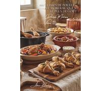 100 cuisses de poulet : le morceau qui a le plus de goût: Confites, braisées, farcies... la cuisse devient noble (SÉRIE POULET (35 livres) - Sous-série "Découpes Maîtrisées" (10 livres))