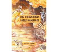 100 Curiosidades sobre Mamíferos: Datos increíbles con ilustraciones originales | A partir de 6 años (Wildwhiz Series: Interesting facts about Nature)