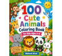 100 Cute Animals Coloring Book for Kids Ages 3-6: Fun and Easy Coloring Pages Featuring Adorable Animals for Toddlers and Preschoolers | Simple Designs with Bold Lines for Boys and Girls