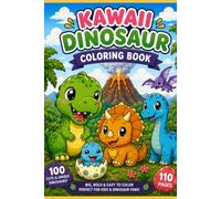 100 Cute Kawaii Dinosaurs Coloring Book: Adorable Dinosaur Coloring Pages for Kids Ages 3-8 | Fun, Easy & Relaxing with 10 Bonus Pages (Cute Kawaii Coloring Collection)