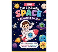 100 Cute Kawaii Space Coloring Book: Fun & Easy Coloring Pages with Planets, Astronauts, Rockets & Stars (Cute Kawaii Coloring Collection)