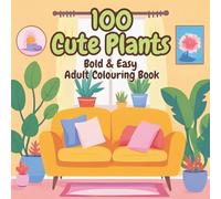 100 Cute Plants: Bold & Easy Adult Colouring Book (Share My Love Bold & Easy Colouring Books)