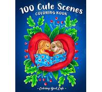 100 Cute Scenes: A Coloring Book for Adults Featuring 100 Adorable Designs with Cute Animals, Lovely Flowers, Sweet Treats and More for Stress Relief and Relaxation