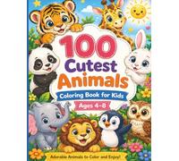 100 CUTEST ANIMALS COLORING BOOK FOR KIDS AGEST 4-8: Fun and Easy Coloring Pages with Baby Animals, Ocean Creatures, Farm Friends & Jungle Animals | ... Gift for Vacations, Holidays and Free Times|