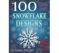 100 Cutout Snowflake Designs: Paper Templates for Any Skill Level