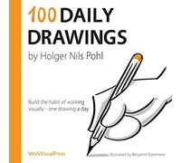 100 Daily Drawings: Build the habit of working visually - one drawing a day: 1 (Volume)