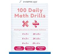 100 Daily Math Drills: Multiplication & Division Edition: Times Table Practice with Answer Key (100 Daily Math Drills by s-curve.app)