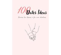 100 Dates ideas: Because love deserves a few more adventures