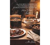 100 dauben und civets: frankreich, das seit jahrhunderten schmort: provence, auvergne, périgord… lange geschmorte gerichte, die das haus erfüllen ... unterreihe „Rind aus Frankreich“ (9 bücher))