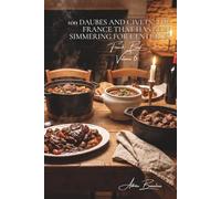 100 Daubes and Civets: The France that has been simmering for centuries: Provence, Auvergne, Périgord... the slow-cooked meats that scent the home ... books) - "French Beef" Sub-series (9 books))