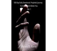 100-Day Daily Devotional: Prophetic Journey to a New and a Better You (Vol. 1)
