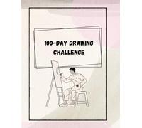 100-Day drawing challenge: A Fun Sketchbook with 100 Daily Drawing Challenges