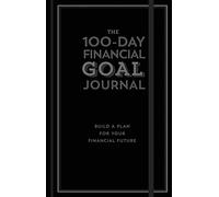 100-Day Financial Goal Journal: Build a Plan for Your Financial Future