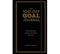 100-Day Goal Journal: Accomplish What Matters to You