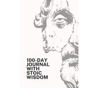 100-Day Journal with Stoic Wisdom: Daily Quotes from Marcus Aurelius, Seneca & Epictetus