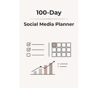 100-Day Social Media Planner: A Simple Daily System for Content, Consistency, and Reach