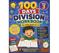 100 Days Division Workbook for Kids Ages 6-8 (Vol 3): Advanced Daily Division Practice Worksheets to Improve Speed, Accuracy & Problem-Solving Skills (100 Days Division Mastery Workbooks for Kids)