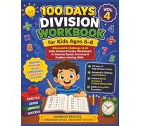 100 Days Division Workbook for Kids Ages 6-8 (Vol 4): Advanced & Challenge Level Daily Division Practice Worksheets to Improve Speed, Accuracy & ... Days Division Mastery Workbooks for Kids)