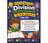 100 Days Division Worksheets for Kids Ages 6-8 (Vol 10): Daily Division Math Practice Workbook with Mixed Problems to Improve Speed, Accuracy, Focus & Critical Thinking Skills