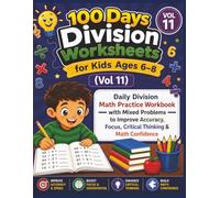100 Days Division Worksheets for Kids Ages 6-8 (Vol 11): Daily Division Math Practice Workbook with Mixed Problems to Improve Accuracy, Focus, Critical Thinking & Math Confidence