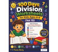 100 Days Division Worksheets for Kids Ages 6-8 (Vol 15): Daily Division Math Practice Workbook with Mixed Problems to Improve Speed, Accuracy, Focus, Critical Thinking & Math Fluency