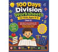 100 Days Division Worksheets for Kids Ages 6-8 (Vol 5): Daily Math Practice Workbook with Mixed Division Problems to Improve Speed, Accuracy, Focus & ... Days Division Mastery Workbooks for Kids)