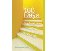 100 Days: How I saved my life and can help transform yours