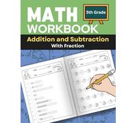 100 Days Math Workbook for 5th Grade: Addition & Subtraction With Fraction: Mastering Fraction With Daily Timed Maths Drills of Adding and Subtracting ... for Kids Ages 10-11 (Math Drill by Grade)