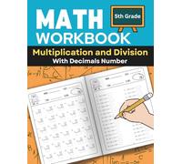 100 Days Math Workbook for 5th Grade: Multiplication & Division With Decimal: Progressive Maths Practices to Build Speed and Accuracy for Grade 5 ... for Kids Ages 10-11 (Math Drill by Grade)