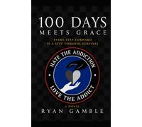100 Days Meets Grace: Every Step Forward is a Step Towards Survival: 10 (Addiction meets Grace)