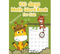 100 Days Multiplication Math Workbook for Grade 2 (Ages 5-7): Daily Multiplication Practice for Kids | Fun and Easy Exercises to Build Strong Multiplication Skills