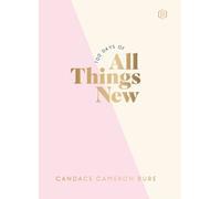 100 Days of All Things New : Daily Devotions to Get Unstuck in Life and Find Purpose Again (A 100-Day Devotional)