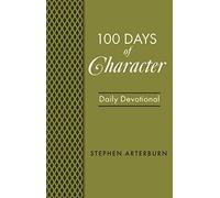 100 Days Of Character: Daily Devotional (New Life Devotions)