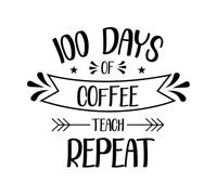 100 Days of Coffee Teach Repeat Vinyl Wall Stickers 42x48.6cm Art Mural Painting Black
