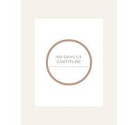100 Days of Daily Gratitude: A Dual Morning and Evening Reflection Book for an Uplifting Mindset