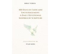 100 Days of Faith and Encouragement: A Daily KJV Devotional for Spiritual Growth, Peace, and Purpose: Find strength, hope, and inspiration through ... verses designed to deepen your walk with God.