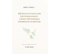 100 Days of Faith and Encouragement: A Daily KJV Devotional for Spiritual Growth, Peace, and Purpose: Find strength, hope, and inspiration through ... verses designed to deepen your walk with God.