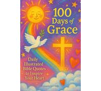 100 Days of Grace: Daily Illustrated Bible Quotes to Inspire Your Heart