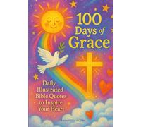 100 Days of Grace: Daily Illustrated Bible Quotes to Inspire Your Heart