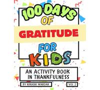 100 Days of Gratitude.: An Activity Book in Thankfulness. Volume 2